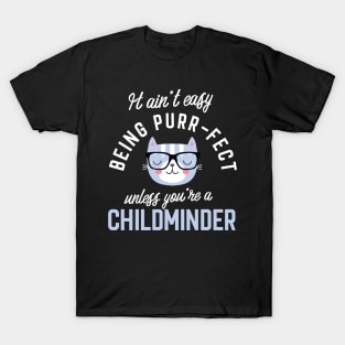 Childminder Cat Lover Gifts - It ain't easy being Purr Fect T-Shirt